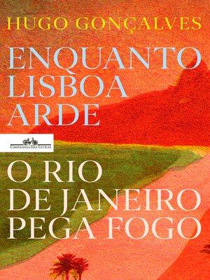 cover image of Enquanto Lisboa arde, o Rio de Janeiro pega fogo
